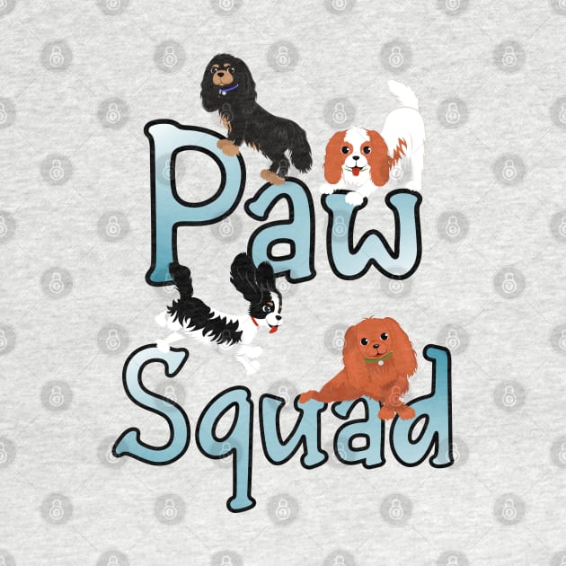 Cavalier King Charles Spaniels Paw Squad by Cavalier Gifts